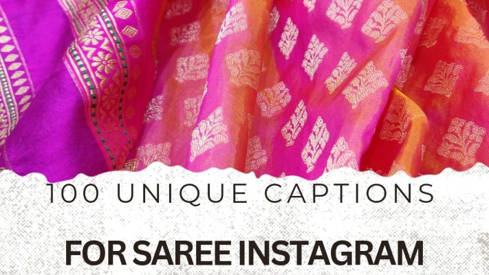 100 Unique Best Captions for Saree Instagram Pictures